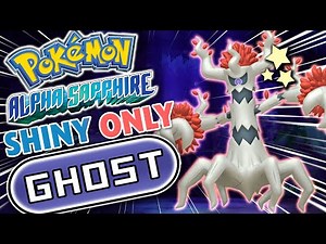 Pokemon Sapphire Hardcore Nuzlocke With SHINY GHOST Types ONLY