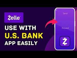 How to Use Zelle with U. S. Bank App 2025?