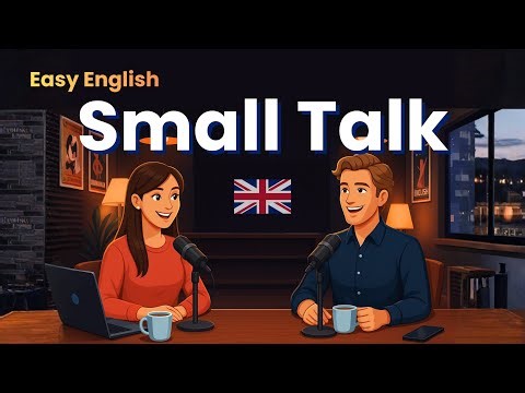How to Make Small Talk in English | Podcast Listening Practice