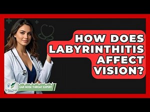 How Does Labyrinthitis Affect Vision? - Ear Nose Throat Expert