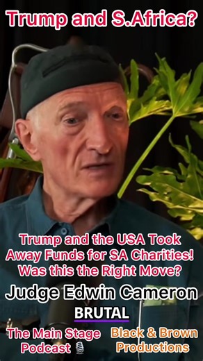 Is the USA Punishing South Africa for its Foreign Policy or Just Trying to Save Money? The Abrupt Pulling of Funding for Charitable Causes Focusing on HIV, Child Hunger and Community Health has Generated Harmful Impacts that Many Believe were Entirely Avoidable! Judge Edwin Cameron with Aidan Brown and Ben Matjiu on The Main Stage Podcast 🎙️ #business #politics #health #education #food @Ben Shot This