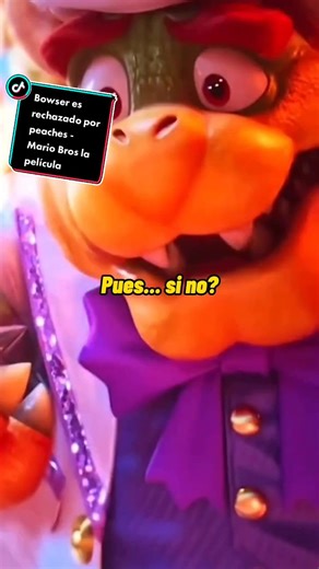 Bowser es rechazado #bowser #sad #mariobroslapelicula #parati #feeling #fyp #nintendo #mariobrosmovie #mariovsbowser #bowserxpeach #foryou