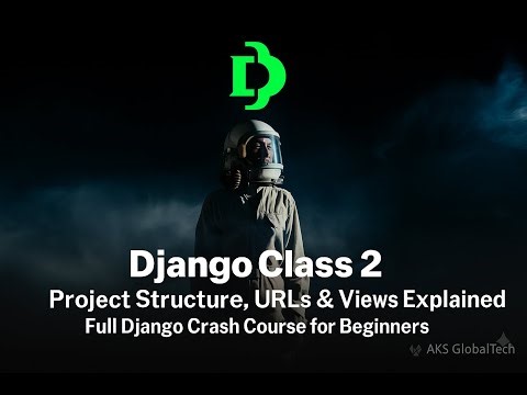 Django Class 2 | Project Structure, URLs & Views Explained | Full Django Crash Course for Beginners