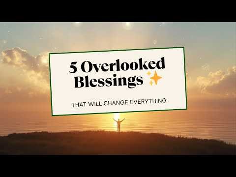 The 5 Overlooked Blessings That Will Change Everything | Faith Frequency