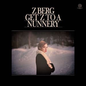 Z Berg - Get Z To A Nunnery