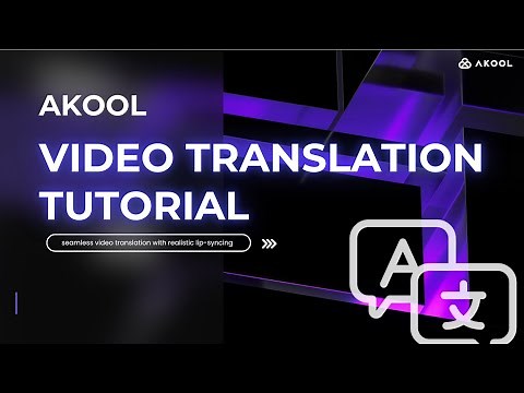 Akool’s Video Translation Tutorial