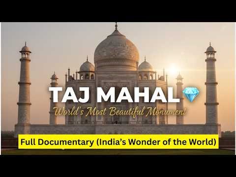 TAJ MAHAL 💎 The Most Beautiful Monument Ever Built 🌍 Full Documentary India’s Wonder of the World