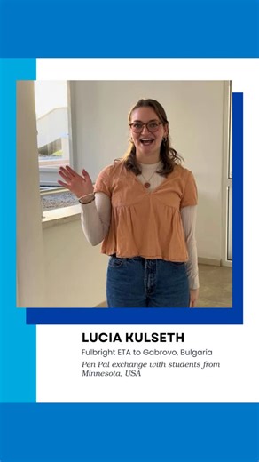 Fulbright Bulgaria on Instagram: "🌍💌 Meet Lucia Kulseth — #Fulbright #ETA in Gabrovo, Bulgaria! 🇺🇸🇧🇬 This fall, Luci brought the world into her classroom at Aprilov National School by launching a heartfelt Pen Pal project connecting Bulgarian students with peers in Minnesota, USA, starting with a very special partner: her brother, Sam Kulseth, also a teacher. Luci’s 12th graders exchanged video messages with Sam’s 12th-grade class at Truman High School, introducing themselves, asking quest