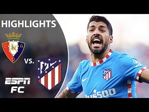 Luis Suarez hits OUTRAGEOUS goal as Atletico Madrid wins 3-0 vs. Osasuna | LaLiga Highlights