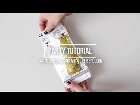 #4 PARTYTUTORIAL: Folienballons mit Luft befüllen