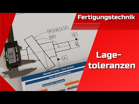 Geometrische Tolerierung: Lagetoleranzen (Parallelität, Position, Symmetrie, Rundlauf, Planlauf)