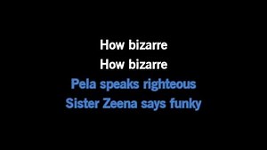Karaoke How Bizarre - OMC - CDG, MP4, KFN - Karaoke Version