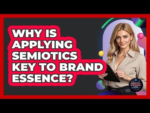 Why Is Applying Semiotics Key To Brand Essence?