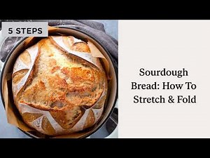 Sourdough Bread: How To Stretch & Fold