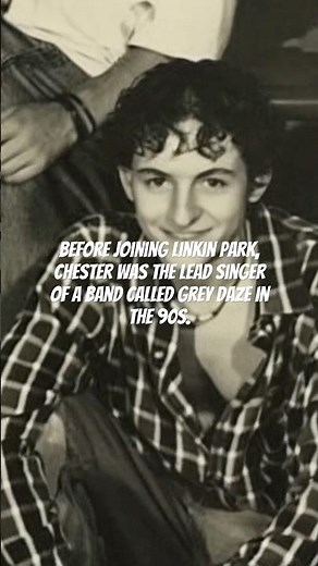 Before joining Linkin Park, Chester was the lead singer of a band called Grey Daze in the 90s.