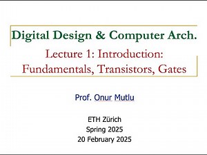 Digital Design and Computer Architecture - L1: Intro: Fundamentals, Transistors, Gates (Spring 2025)