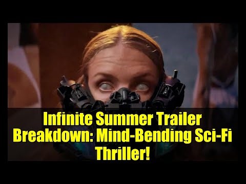 Infinite Summer Trailer Breakdown: Mind-Bending Sci-Fi Thriller!