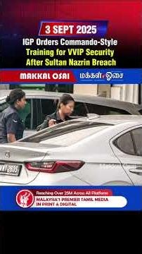 IGP Orders Commando-Style Training for VVIP Security After Sultan Nazrin Breach.