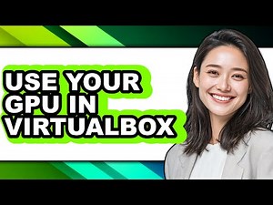 How to Use Your Gpu in Virtualbox - Step by Step