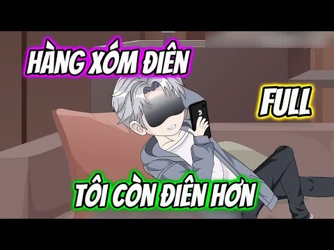 FULL - Hàng Xóm Điên Tôi Còn Điên Hơn | HHT Review