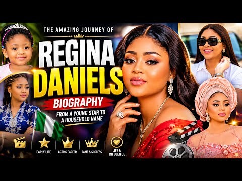 The Amazing journey of Regina Daniels