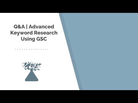 Q&A | Advanced Keyword Research Using GSC