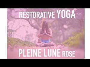 Restorative Yoga - Pleine Lune - Yoga Restaurateur