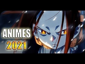 LOS 10 ANIMES MAS ESPERADOS DEL 2021