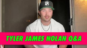 Tyler James Nolan Q&A