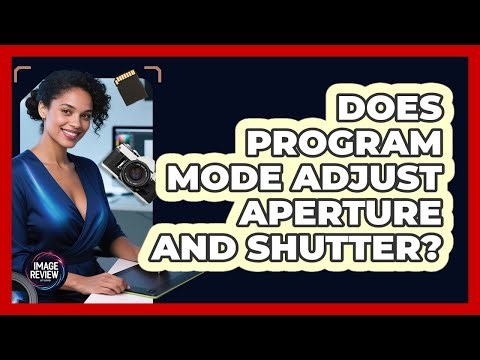 Does Program Mode Adjust Aperture And Shutter?