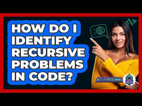 How Do I Identify Recursive Problems In Code? - Next LVL Programming