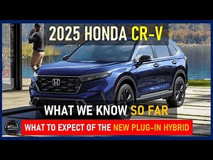2025 HONDA CR-V: WHAT TO EXPECT FROM THE NEW PLUG-IN HYBRID VERSION