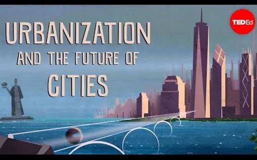 【Ted-ED】城市化与未来的城市 Urbanization And The Future Of Cities