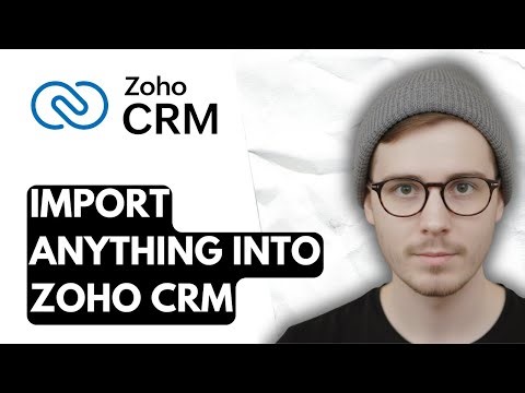 How To Import Anything Into Zoho CRM [2026 Guide]
