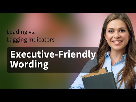 Leading vs. Lagging Indicators: Executive-Friendly Wording