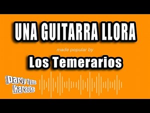 Los Temerarios - Una Guitarra Llora (Versión Karaoke)