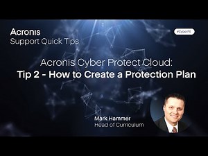 Acronis Cyber Protect Cloud: Tip 2 - How to Create a Protection Plan