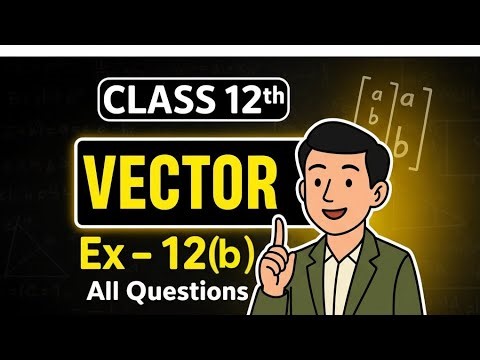 Ex-12(b) Q.N - 1 to 9 Class 12 Maths I Vector I Elements of Mathematics I Chapter 12 solution