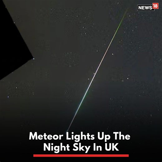 4.9K views | A massive meteor flashed across the sky in the United Kingdom as a historic yet failed space launch took place in Cornwall. The magnificent natural phenomena that lighted up the night sky on Monday left stargazers in awe. #unitedkingdom #meteor #meteorflash | News18 | Facebook