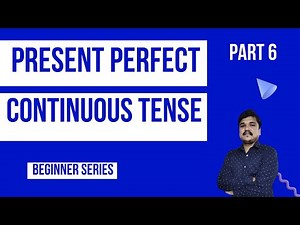 Present Perfect Continuous Tense Video Lecture | Crash Course for Grade 9