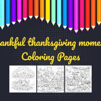Thankful Thanksgiving Moments Coloring Pages | Gratitude & Fall Activity