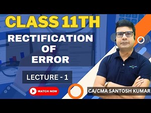 Rectification of Errors | Lecture 1 | Class 11 | By CA/CMA Santosh Kumar
