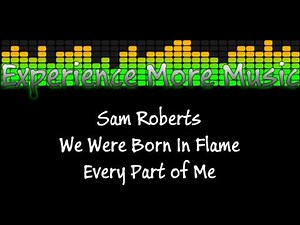 Sam Roberts - Every Part of Me