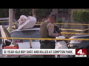 12-year-old boy shot and killed at Compton park