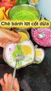 Chè bánh lọt trân châu nhà làm đây chị em ơi 💚