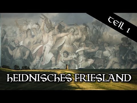 Heidnisches Friesland Teil 1 - Die ersten Friesen