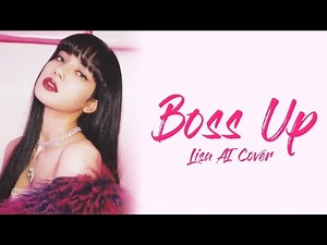 Boss Up (Alina Smith) Lisa AI Cover Lyrics