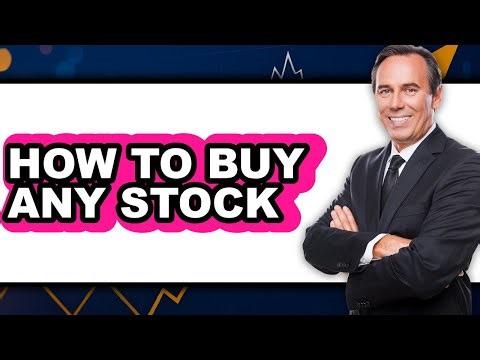 How To Buy Any Stock - Full Guide