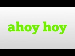 ahoy hoy meaning and pronunciation
