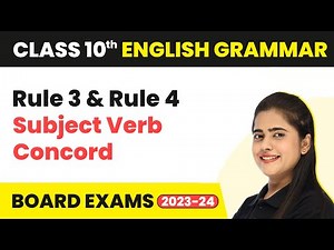 English Grammar: Subject-Verb Concord - Rule 3 and Rule 4 Video Lecture - Class 10